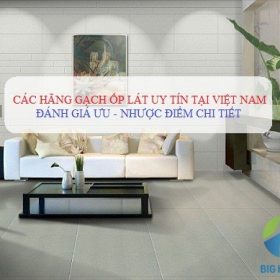 Các hãng gạch ốp lát UY TÍN NHẤT tại thị trường Việt Nam